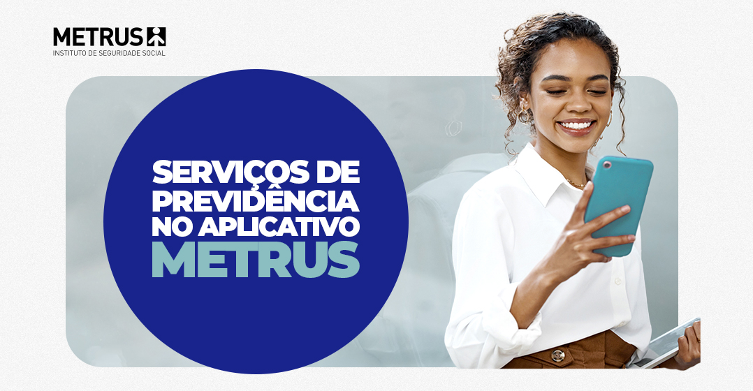 Metrus Rigs VOCÊ SABIA QUE OS SERVIÇOS DE PREVIDÊNCIA NO AUTOATENDIMENTO TAMBÉM ...